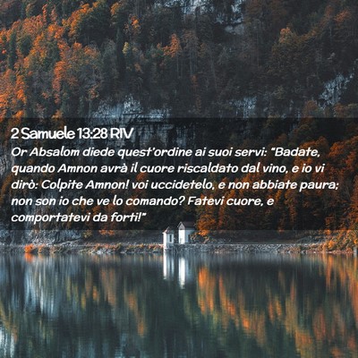 Picture 02 - 2 Samuele 13:28 RIV - Or Absalom diede quest’ordine ai suoi servi: - Bible Verse Picture