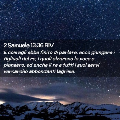 Picture 02 - 2 Samuele 13:36 RIV - E com’egli ebbe finito di parlare, ecco - Bible Verse Picture