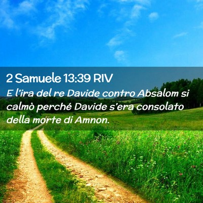 Picture 02 - 2 Samuele 13:39 RIV - E l’ira del re Davide contro Absalom si calmò - Bible Verse Picture