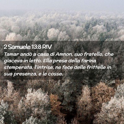 Picture 02 - 2 Samuele 13:8 RIV - Tamar andò a casa di Amnon, suo fratello, che - Bible Verse Picture
