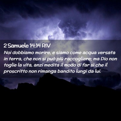 Picture 02 - 2 Samuele 14:14 RIV - Noi dobbiamo morire, e siamo come acqua versata - Bible Verse Picture