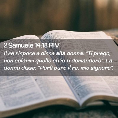Picture 02 - 2 Samuele 14:18 RIV - Il re rispose e disse alla donna: “Ti prego, - Bible Verse Picture