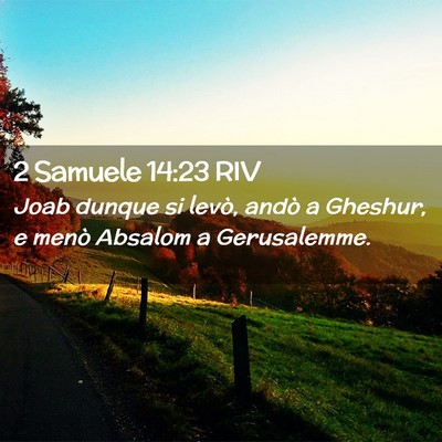 Picture 02 - 2 Samuele 14:23 RIV - Joab dunque si levò, andò a Gheshur, e menò - Bible Verse Picture