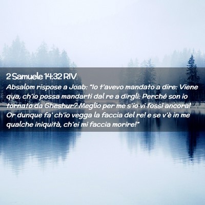 Picture 02 - 2 Samuele 14:32 RIV - Absalom rispose a Joab: “Io t’avevo mandato a - Bible Verse Picture