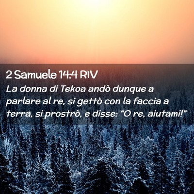 Picture 02 - 2 Samuele 14:4 RIV - La donna di Tekoa andò dunque a parlare al re, - Bible Verse Picture