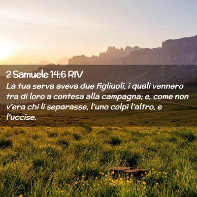 Picture 02 - 2 Samuele 14:6 RIV - La tua serva aveva due figliuoli, i quali vennero - Bible Verse Picture