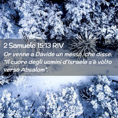 Picture 02 - 2 Samuele 15:13 RIV - Or venne a Davide un messo, che disse: “Il - Bible Verse Picture