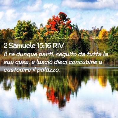 Picture 02 - 2 Samuele 15:16 RIV - Il re dunque partì, seguito da tutta la sua - Bible Verse Picture