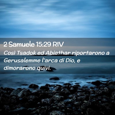 Picture 02 - 2 Samuele 15:29 RIV - Così Tsadok ed Abiathar riportarono a - Bible Verse Picture
