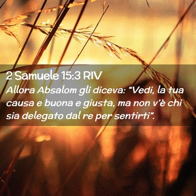 Picture 02 - 2 Samuele 15:3 RIV - Allora Absalom gli diceva: “Vedi, la tua causa - Bible Verse Picture