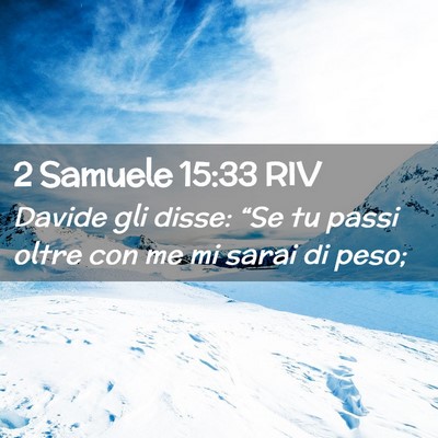 Picture 02 - 2 Samuele 15:33 RIV - Davide gli disse: “Se tu passi oltre con me mi - Bible Verse Picture
