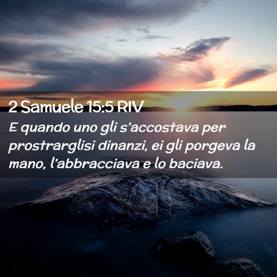 Picture 02 - 2 Samuele 15:5 RIV - E quando uno gli s’accostava per prostrarglisi - Bible Verse Picture