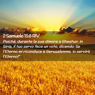 Picture 02 - 2 Samuele 15:8 RIV - Poiché, durante la sua dimora a Gheshur, in - Bible Verse Picture