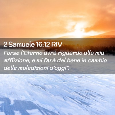 Picture 02 - 2 Samuele 16:12 RIV - Forse l’Eterno avrà riguardo alla mia - Bible Verse Picture