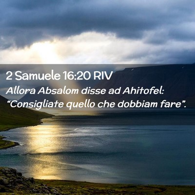 Picture 02 - 2 Samuele 16:20 RIV - Allora Absalom disse ad Ahitofel: “Consigliate - Bible Verse Picture
