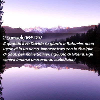 Picture 02 - 2 Samuele 16:5 RIV - E quando il re Davide fu giunto a Bahurim, ecco - Bible Verse Picture