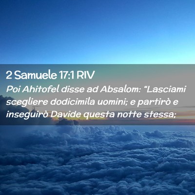 Picture 02 - 2 Samuele 17:1 RIV - Poi Ahitofel disse ad Absalom: “Lasciami - Bible Verse Picture