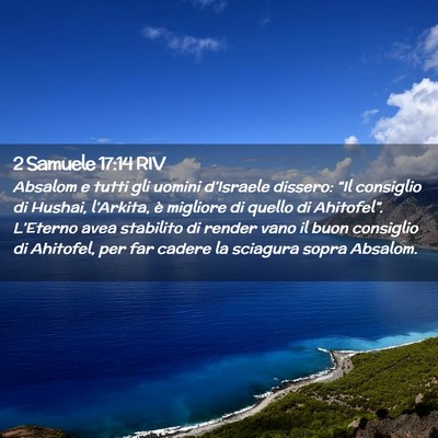 Picture 02 - 2 Samuele 17:14 RIV - Absalom e tutti gli uomini d’Israele dissero: - Bible Verse Picture