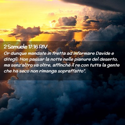 Picture 02 - 2 Samuele 17:16 RIV - Or dunque mandate in fretta ad informare Davide e - Bible Verse Picture
