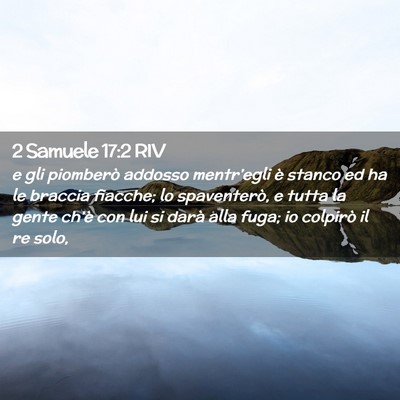 Picture 02 - 2 Samuele 17:2 RIV - e gli piomberò addosso mentr’egli è stanco ed - Bible Verse Picture