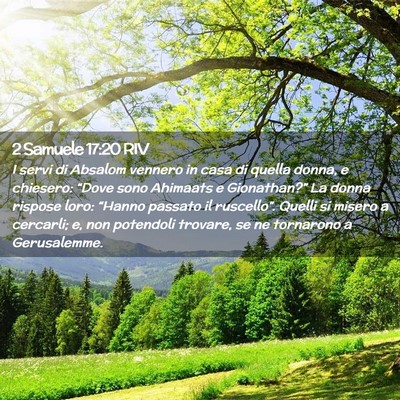 Picture 02 - 2 Samuele 17:20 RIV - I servi di Absalom vennero in casa di quella - Bible Verse Picture
