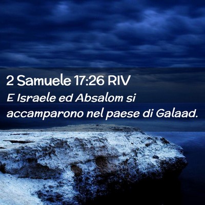 Picture 02 - 2 Samuele 17:26 RIV - E Israele ed Absalom si accamparono nel paese di - Bible Verse Picture
