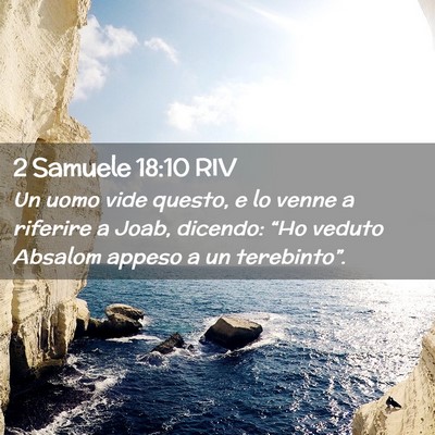 Picture 02 - 2 Samuele 18:10 RIV - Un uomo vide questo, e lo venne a riferire a - Bible Verse Picture
