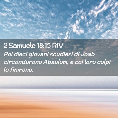 Picture 02 - 2 Samuele 18:15 RIV - Poi dieci giovani scudieri di Joab circondarono - Bible Verse Picture