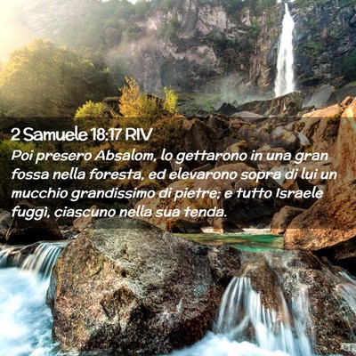 Picture 02 - 2 Samuele 18:17 RIV - Poi presero Absalom, lo gettarono in una gran - Bible Verse Picture