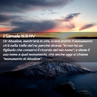 Picture 02 - 2 Samuele 18:18 RIV - Or Absalom, mentr’era in vita, si era eretto il - Bible Verse Picture