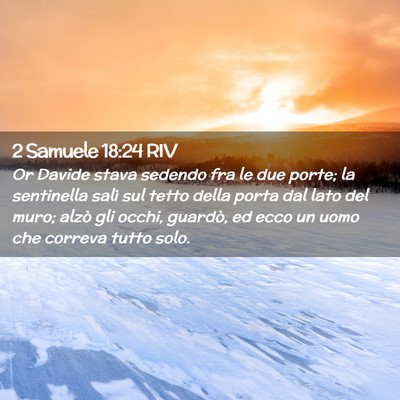 Picture 02 - 2 Samuele 18:24 RIV - Or Davide stava sedendo fra le due porte; la - Bible Verse Picture