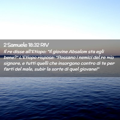 Picture 02 - 2 Samuele 18:32 RIV - Il re disse all’Etiopo: “Il giovine Absalom - Bible Verse Picture