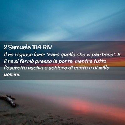 Picture 02 - 2 Samuele 18:4 RIV - Il re rispose loro: “Farò quello che vi par - Bible Verse Picture