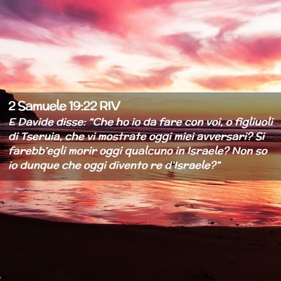 Picture 02 - 2 Samuele 19:22 RIV - E Davide disse: “Che ho io da fare con voi, o - Bible Verse Picture