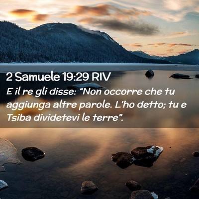 Picture 02 - 2 Samuele 19:29 RIV - E il re gli disse: “Non occorre che tu aggiunga - Bible Verse Picture