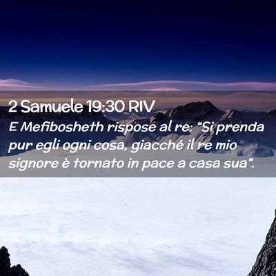 Picture 02 - 2 Samuele 19:30 RIV - E Mefibosheth rispose al re: “Si prenda pur - Bible Verse Picture