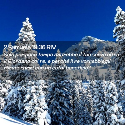 Picture 02 - 2 Samuele 19:36 RIV - Solo per poco tempo andrebbe il tuo servo oltre - Bible Verse Picture
