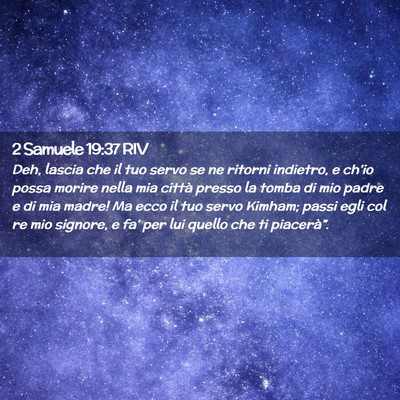 Picture 02 - 2 Samuele 19:37 RIV - Deh, lascia che il tuo servo se ne ritorni - Bible Verse Picture