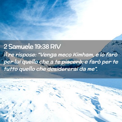 Picture 02 - 2 Samuele 19:38 RIV - Il re rispose: “Venga meco Kimham, e io farò - Bible Verse Picture