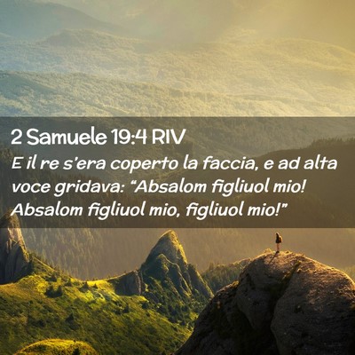 Picture 02 - 2 Samuele 19:4 RIV - E il re s’era coperto la faccia, e ad alta voce - Bible Verse Picture