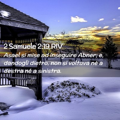 Picture 02 - 2 Samuele 2:19 RIV - Asael si mise ad inseguire Abner; e, dandogli - Bible Verse Picture