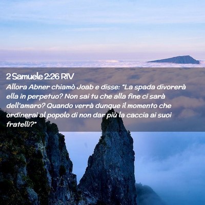 Picture 02 - 2 Samuele 2:26 RIV - Allora Abner chiamò Joab e disse: “La spada - Bible Verse Picture