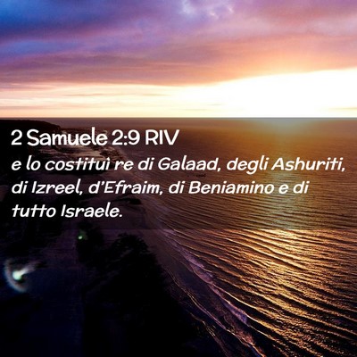 Picture 02 - 2 Samuele 2:9 RIV - e lo costituì re di Galaad, degli Ashuriti, di - Bible Verse Picture