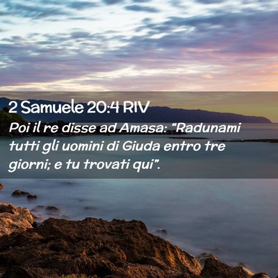 Picture 02 - 2 Samuele 20:4 RIV - Poi il re disse ad Amasa: “Radunami tutti gli - Bible Verse Picture