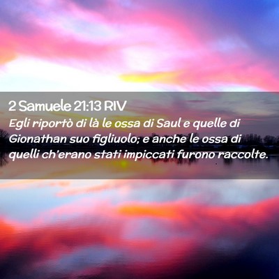 Picture 02 - 2 Samuele 21:13 RIV - Egli riportò di là le ossa di Saul e quelle di - Bible Verse Picture