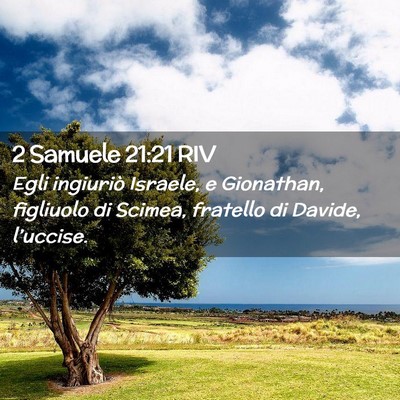 Picture 02 - 2 Samuele 21:21 RIV - Egli ingiuriò Israele, e Gionathan, figliuolo di - Bible Verse Picture
