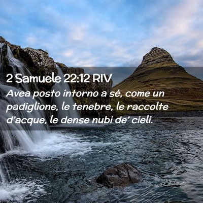 Picture 02 - 2 Samuele 22:12 RIV - Avea posto intorno a sé, come un padiglione, le - Bible Verse Picture