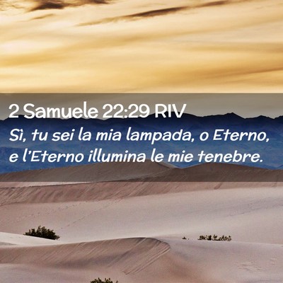 Picture 02 - 2 Samuele 22:29 RIV - Sì, tu sei la mia lampada, o Eterno, e - Bible Verse Picture