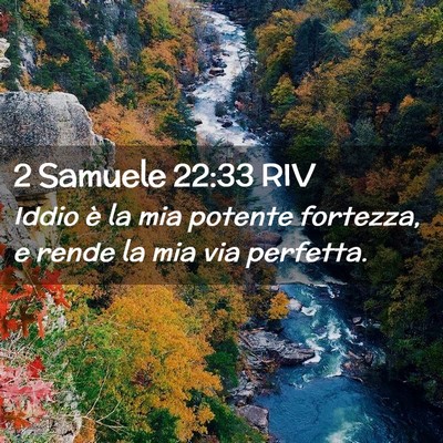 Picture 02 - 2 Samuele 22:33 RIV - Iddio è la mia potente fortezza, e rende la mia - Bible Verse Picture