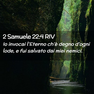 Picture 02 - 2 Samuele 22:4 RIV - Io invocai l’Eterno ch’è degno d’ogni - Bible Verse Picture